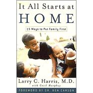 It All Starts at Home : 15 Ways to Put Family First