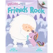 Friends Rock: An Acorn Book (Unicorn and Yeti #3)