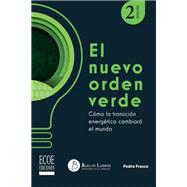 El nuevo orden verde. Cómo la transición energética cambiará el mundo