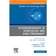 Ultrasonography in Gynecology and Early Pregnancy, An Issue of Obstetrics and Gynecology Clinics E-Book