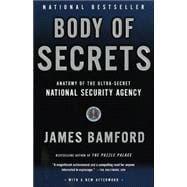 Body of Secrets Anatomy of the Ultra-Secret National Security Agency