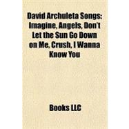 David Archuleta Songs : Imagine, Angels, Don't Let the Sun Go down on Me, Crush, I Wanna Know You