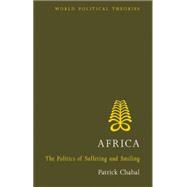 Africa The Politics of Suffering and Smiling