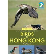 A Naturalist's Guide to the Birds of Hong Kong 2nd