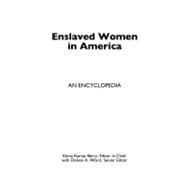Enslaved Women in America : An Encyclopedia