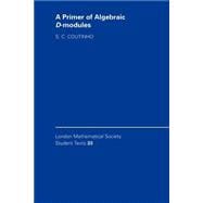A Primer of Algebraic D-Modules
