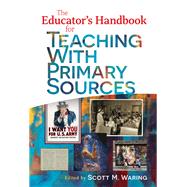 The Educator's Handbook for Teaching With Primary Sources