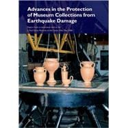 Advances in the Protection of Museum Collections from Earthquake Damage : Papers from a Conference Held at the J. Paul Getty Museum, May 2006