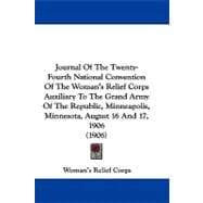 Journal of the Twenty-fourth National Convention of the Woman's Relief Corps Auxiliary to the Grand Army of the Republic, Minneapolis, Minnesota, August 16 and 17, 1906