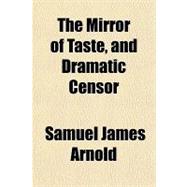 The Mirror of Taste, and Dramatic Censor