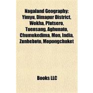 Nagaland Geography : Yimyu, Dimapur District, Wokha, Pfutsero, Tuensang, Aghunato, Chumukedima, Mon, India, Zunheboto, Mopongchuket