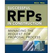 Successful RFPs in Construction Managing the Request for Proposal Process