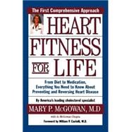 Heart Fitness for Life The Essential Guide for Preventing and Reversing Heart Disease