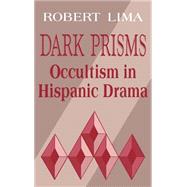Dark Prisms : Occultism in Hispanic Drama