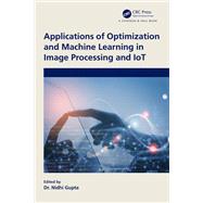 Applications of Optimization and Machine Learning in Image Processing and IoT