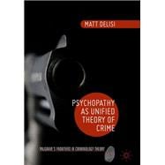 Psychopathy As Unified Theory of Crime