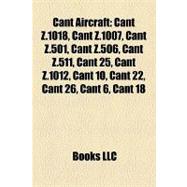 Cant Aircraft : Cant Z. 1018, Cant Z. 1007, Cant Z. 501, Cant Z. 506, Cant Z. 511, Cant 25, Cant Z. 1012, Cant 10, Cant 22, Cant 26, Cant 6, Cant 18