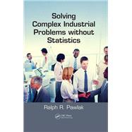 Solving Complex Industrial Problems without Statistics