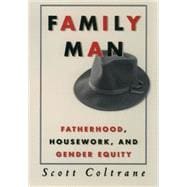 Family Man Fatherhood, Housework, and Gender Equity