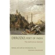 Derozio, Poet of India The Definitive Edition