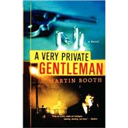 A Very Private Gentleman A Novel
