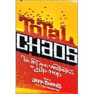 Total Chaos The Art and Aesthetics of Hip-Hop