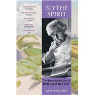 Blythe Spirit The Remarkable Life of Ronald Blythe: WINNER OF THE NEW ANGLE PRIZE 2025 book cover, ISBN 9781399819091