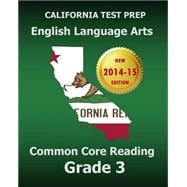 California Test Prep English Language Arts Common Core Reading, Grade 3