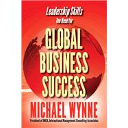 Global Business Success Leadership Skills You Need for Global Business