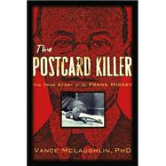 The Postcard Killer: The True Story of America's First Profiled Serial Killer And How the Police Brought Him Down