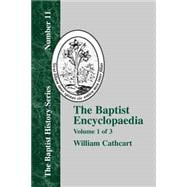 The Baptist Encyclopedia: A Dictionary of the Doctrines, Ordinances, Usages, Confessions of Faith, Sufferings, Labors, and Successes, and of the General History of the Baptist