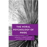 The Moral Psychology of Pride