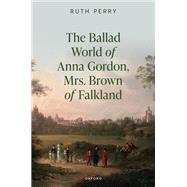 The Ballad World of Anna Gordon, Mrs. Brown of Falkland