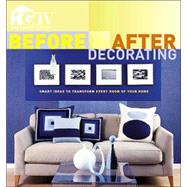 Before and after Decorating : Smart Ideas to Transform Every Room of Your Home