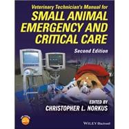 Veterinary Technician's Manual for Small Animal Emergency and Critical Care