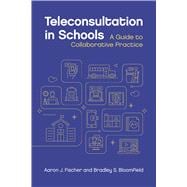 Teleconsultation in Schools A Guide to Collaborative Practice
