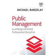 Public Management As a Design-oriented Professional Discipline