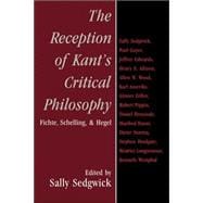 The Reception of Kant's Critical Philosophy: Fichte, Schelling, and Hegel