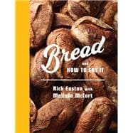Bread and How to Eat It A Cookbook