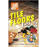 Tile Floors 1 2 3: Buying Guides, Project Advice, Step-By-Step Instructions
