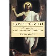 Cristo Cosmico / Gnosis of the Cosmic Christ: Cabala del Cristianismo Gnostico / A Gnostic Christian Kabbalah