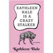 Kathleen Hale Is a Crazy Stalker