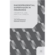 Macroprudential Supervision in Insurance Theoretical and Practical Aspects