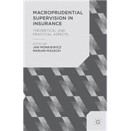 Macroprudential Supervision in Insurance Theoretical and Practical Aspects,9781137439093