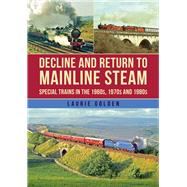 Decline and Return to Mainline Steam Special Trains in the 1960s, 1970s and 1980s