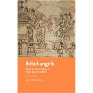 Rebel angels Space and sovereignty in Anglo-Saxon England