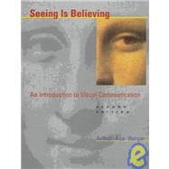 Seeing Is Believing : An Introduction to Visual Communication