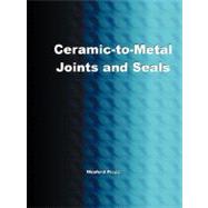 Ceramic-to-Metal Joints and Seals