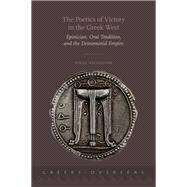 The Poetics of Victory in the Greek West Epinician, Oral Tradition, and the Deinomenid Empire