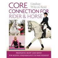 Core Connection for Rider & Horse Preparing Body and Mind for Riding Performance in Partnership